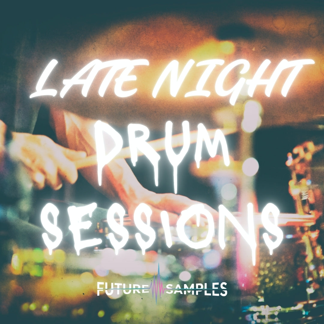LATE NIGHT DRUM SESSIONS - Future Samples