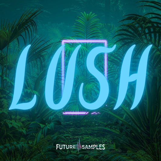 LUSH - Ambient & Downtempo - Future Samples