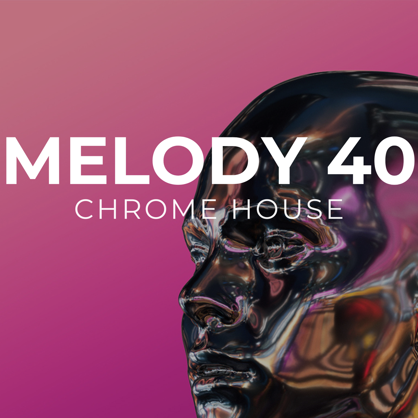 CHROME HOUSE - Melody 40